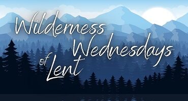 Embracing the Wilderness in Lent